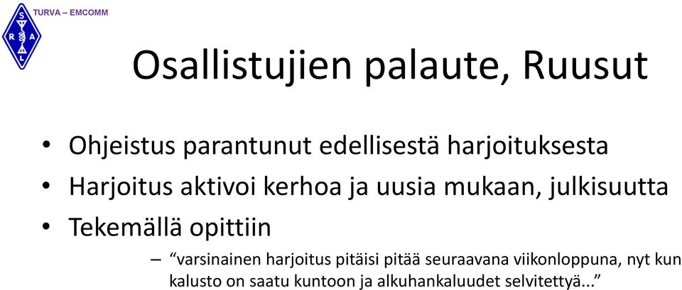 Tekemällä opittiin varsinainen harjoitus pitäisi pitää seuraavana