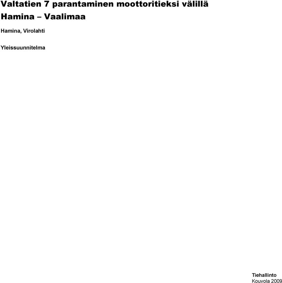 Vaalimaa Hamina, Virolahti