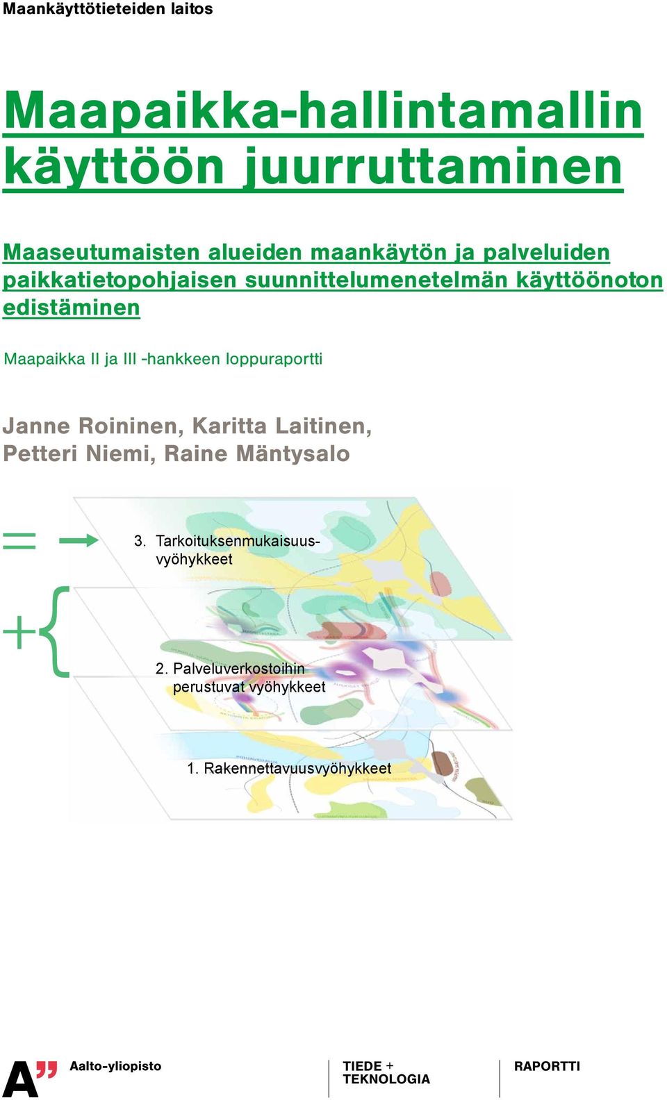 loppuraportti MaapaikkaIja I-hankkeiden loppuraporti JanneRoininen,KaritaLaitinen, PeteriNiemi,RaineMäntysalo = +{ 3.