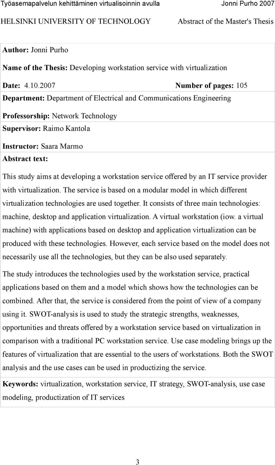 study aims at developing a workstation service offered by an IT service provider with virtualization.