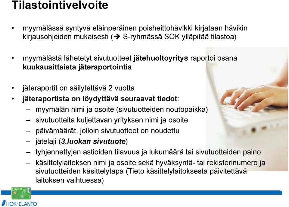 (sivutuotteiden noutopaikka) sivutuotteita kuljettavan yrityksen nimi ja osoite päivämäärät, jolloin sivutuotteet on noudettu jätelaji (3.