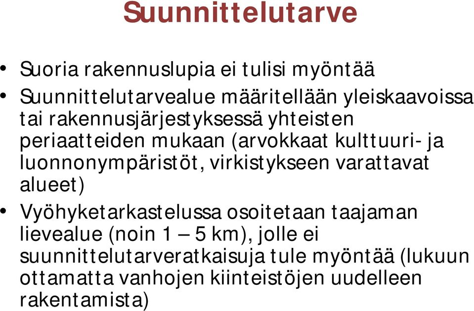 virkistykseen varattavat alueet) Vyöhyketarkastelussa osoitetaan taajaman lievealue (noin 1 5 km), jolle