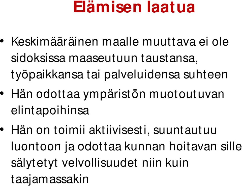 muotoutuvan elintapoihinsa Hän on toimii aktiivisesti, suuntautuu luontoon