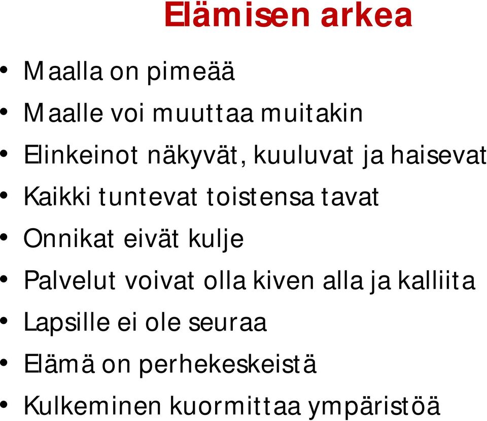 tavat Onnikat eivät kulje Palvelut voivat olla kiven alla ja