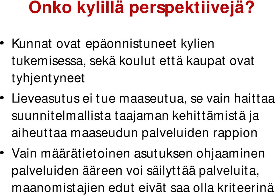 Lieveasutus ei tue maaseutua, se vain haittaa suunnitelmallista taajaman kehittämistä ja