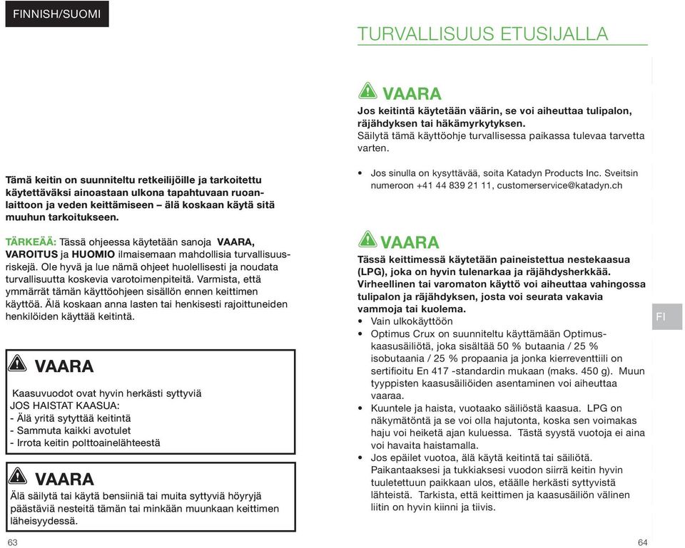 Ole hyvä ja lue nämä ohjeet huolellisesti ja noudata turvallisuutta koskevia varotoimenpiteitä. Varmista, että ymmärrät tämän käyttöohjeen sisällön ennen keittimen käyttöä.