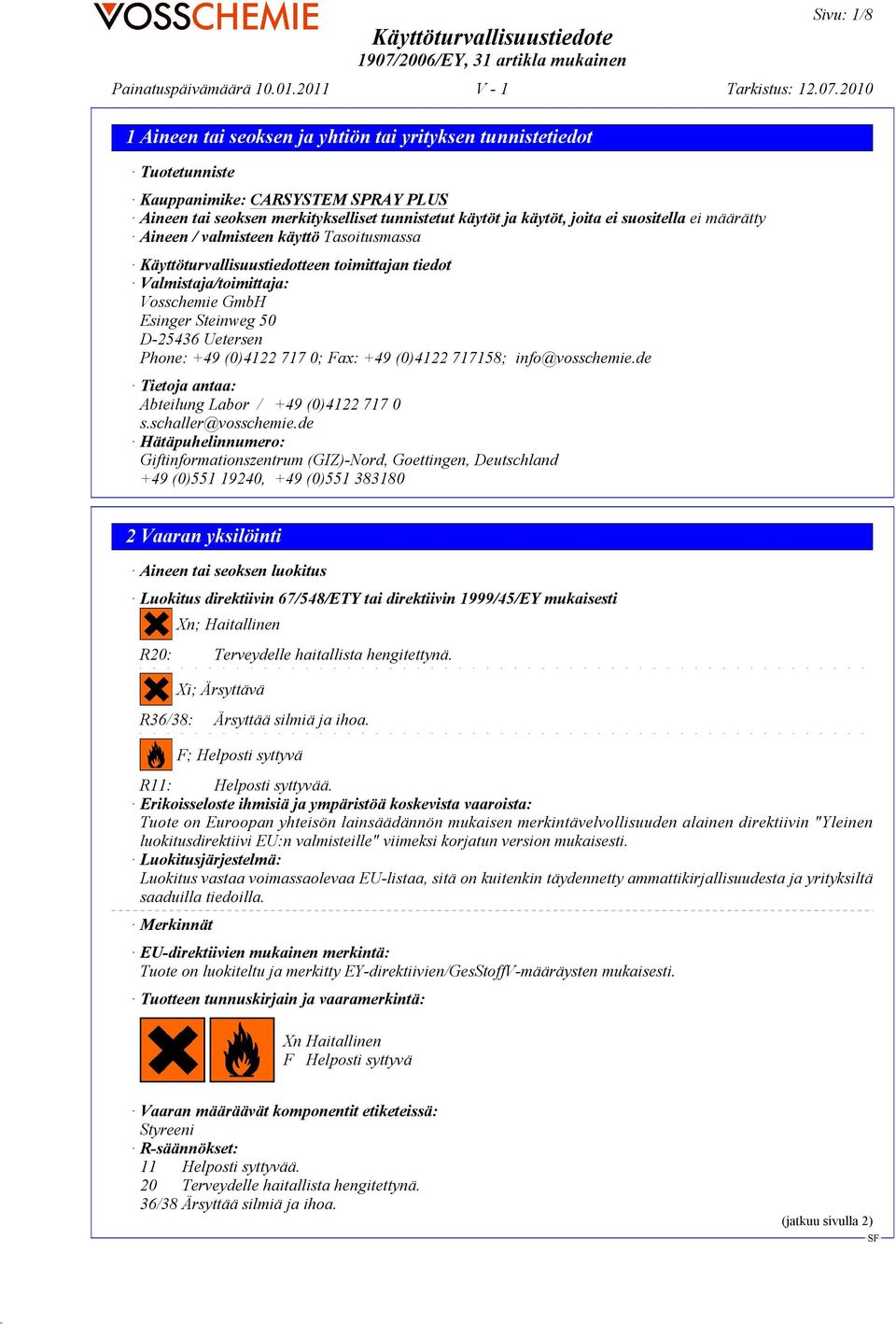 717158; info@vosschemie.de Tietoja antaa: Abteilung Labor / +49 (0)4122 717 0 s.schaller@vosschemie.