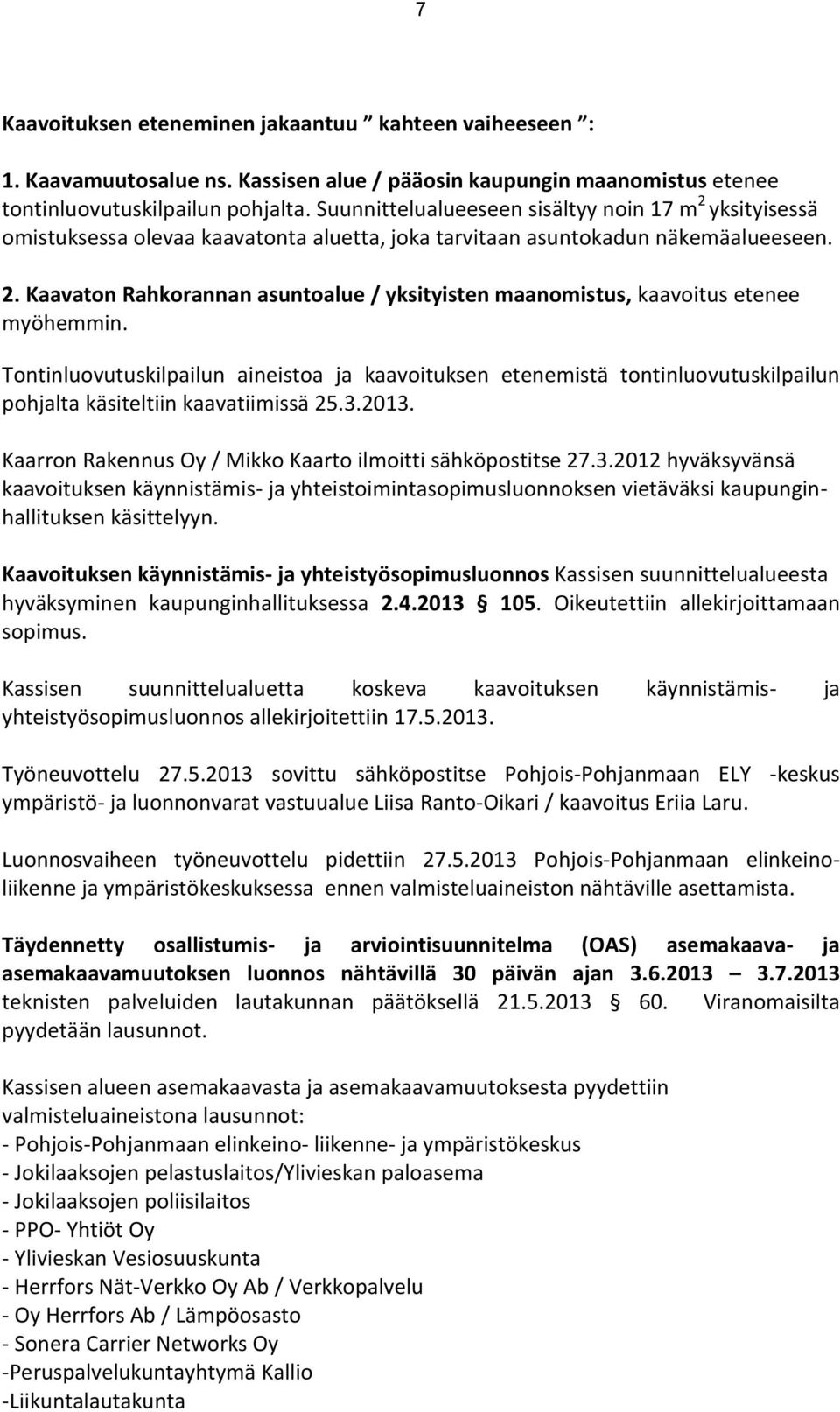 Tontinluovutuskilpailun aineistoa ja kaavoituksen etenemistä tontinluovutuskilpailun pohjalta käsiteltiin kaavatiimissä 25.3.