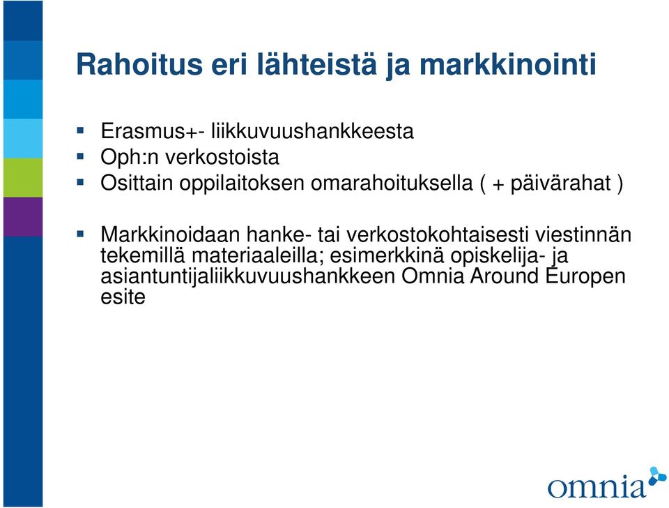 Markkinoidaan hanke- tai verkostokohtaisesti viestinnän tekemillä