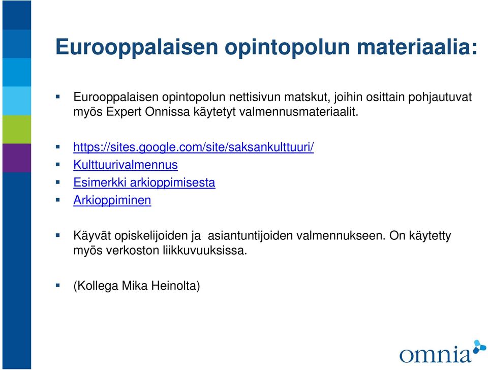com/site/saksankulttuuri/ Kulttuurivalmennus Esimerkki arkioppimisesta Arkioppiminen Käyvät