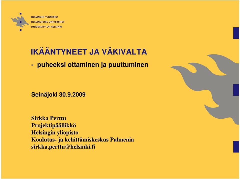 2009 Sirkka Perttu Projektipäällikkö Helsingin