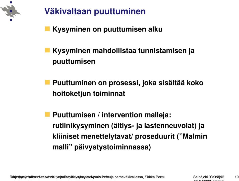 kliiniset menettelytavat/ proseduurit ( Malmin malli päivystystoiminnassa) Ikääntyneisiin Erityiskysymykset kohdistuva parisuhde-