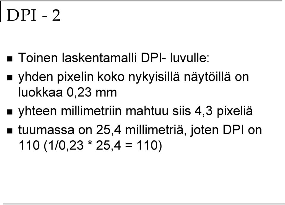 yhteen millimetriin mahtuu siis 4,3 pixeliä tuumassa