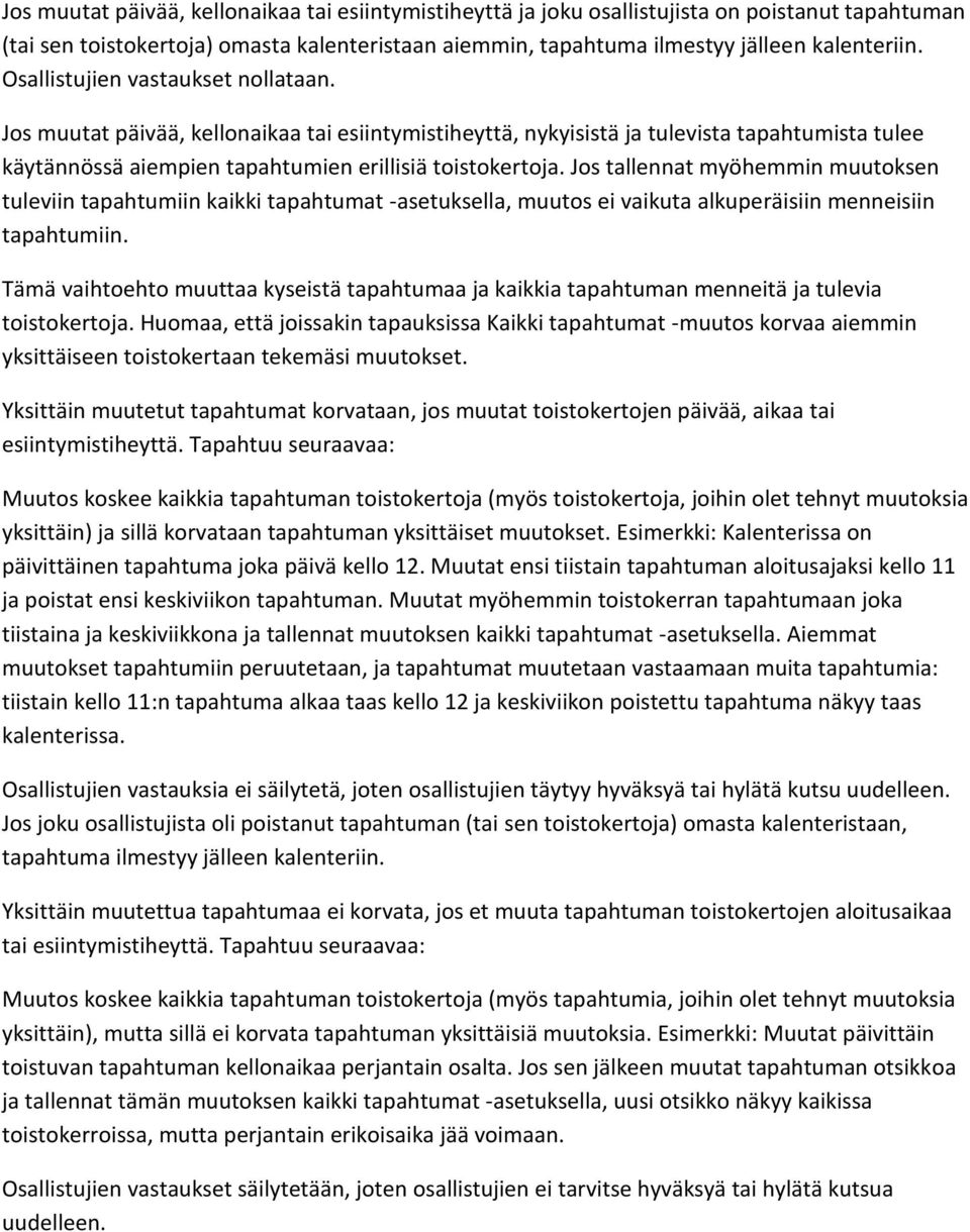 Jos tallennat myöhemmin muutoksen tuleviin tapahtumiin kaikki tapahtumat -asetuksella, muutos ei vaikuta alkuperäisiin menneisiin tapahtumiin.