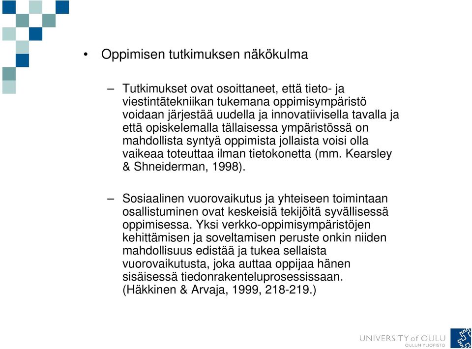 Sosiaalinen vuorovaikutus ja yhteiseen toimintaan osallistuminen ovat keskeisiä tekijöitä syvällisessä oppimisessa.