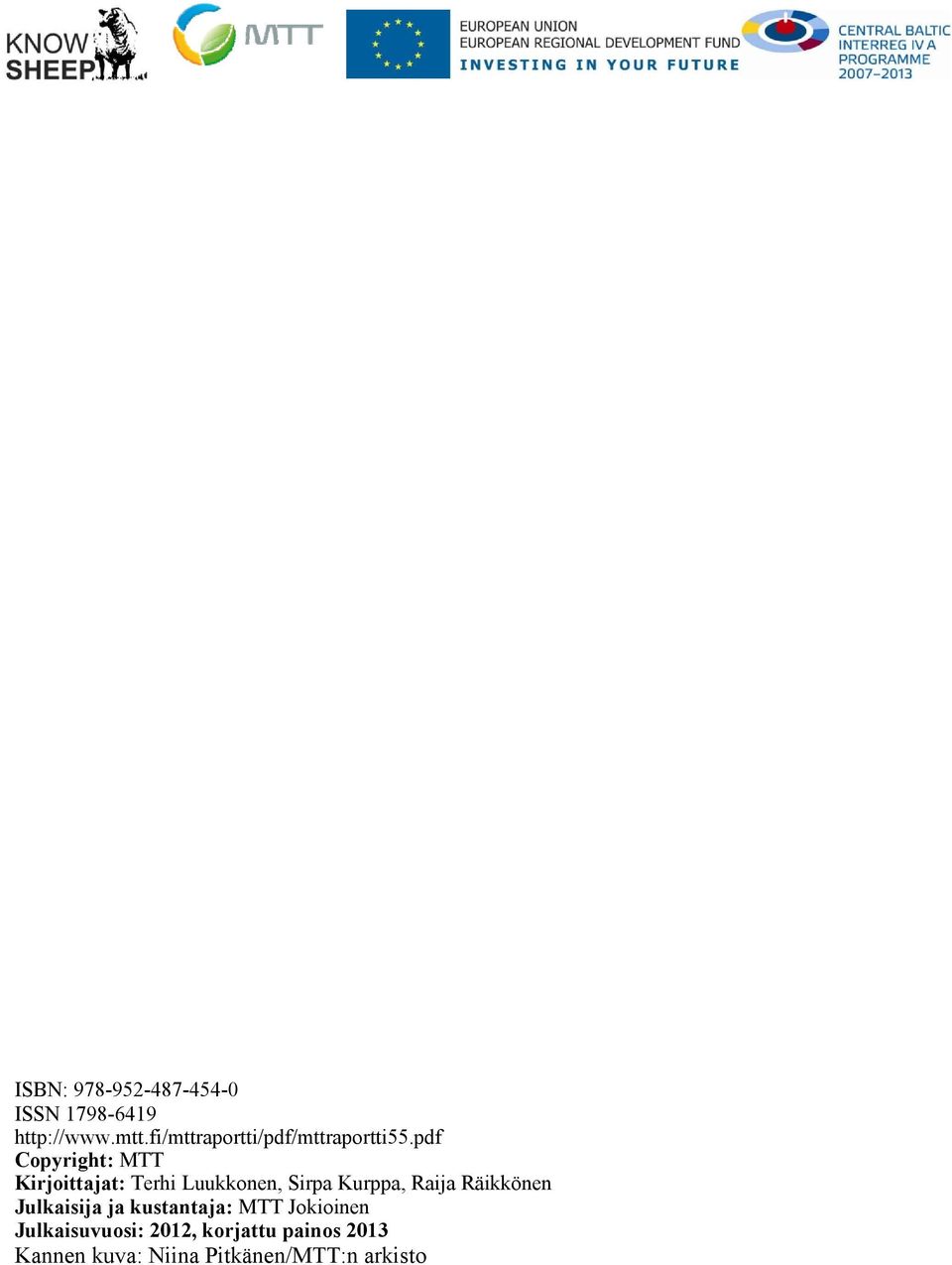 pdf Copyright: MTT Kirjoittajat: Terhi Luukkonen, Sirpa Kurppa, Raija