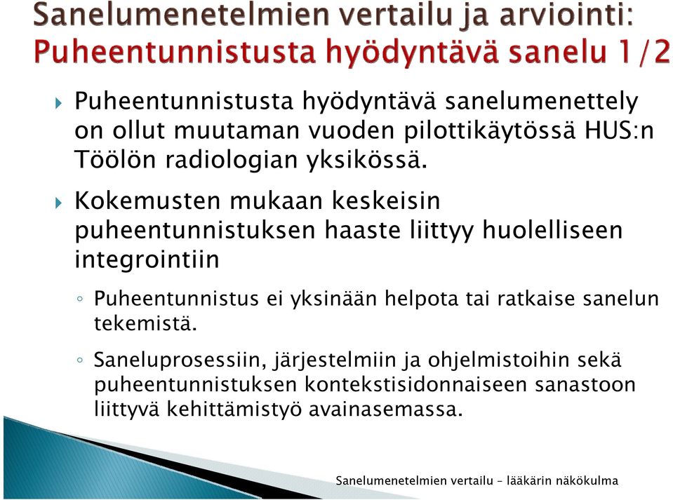 Kokemusten mukaan keskeisin puheentunnistuksen haaste liittyy huolelliseen integrointiin Puheentunnistus