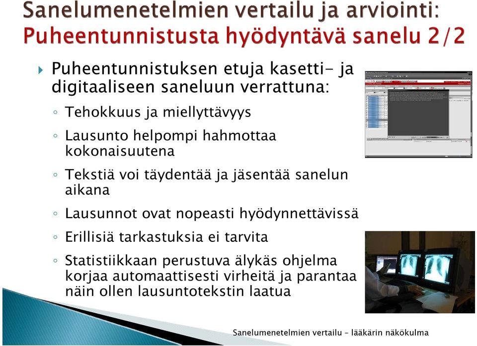 sanelun aikana Lausunnot ovat nopeasti hyödynnettävissä Erillisiä tarkastuksia ei tarvita