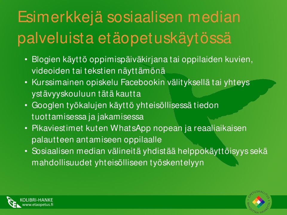 työkalujen käyttö yhteisöllisessä tiedon tuottamisessa ja jakamisessa Pikaviestimet kuten WhatsApp nopean ja reaaliaikaisen