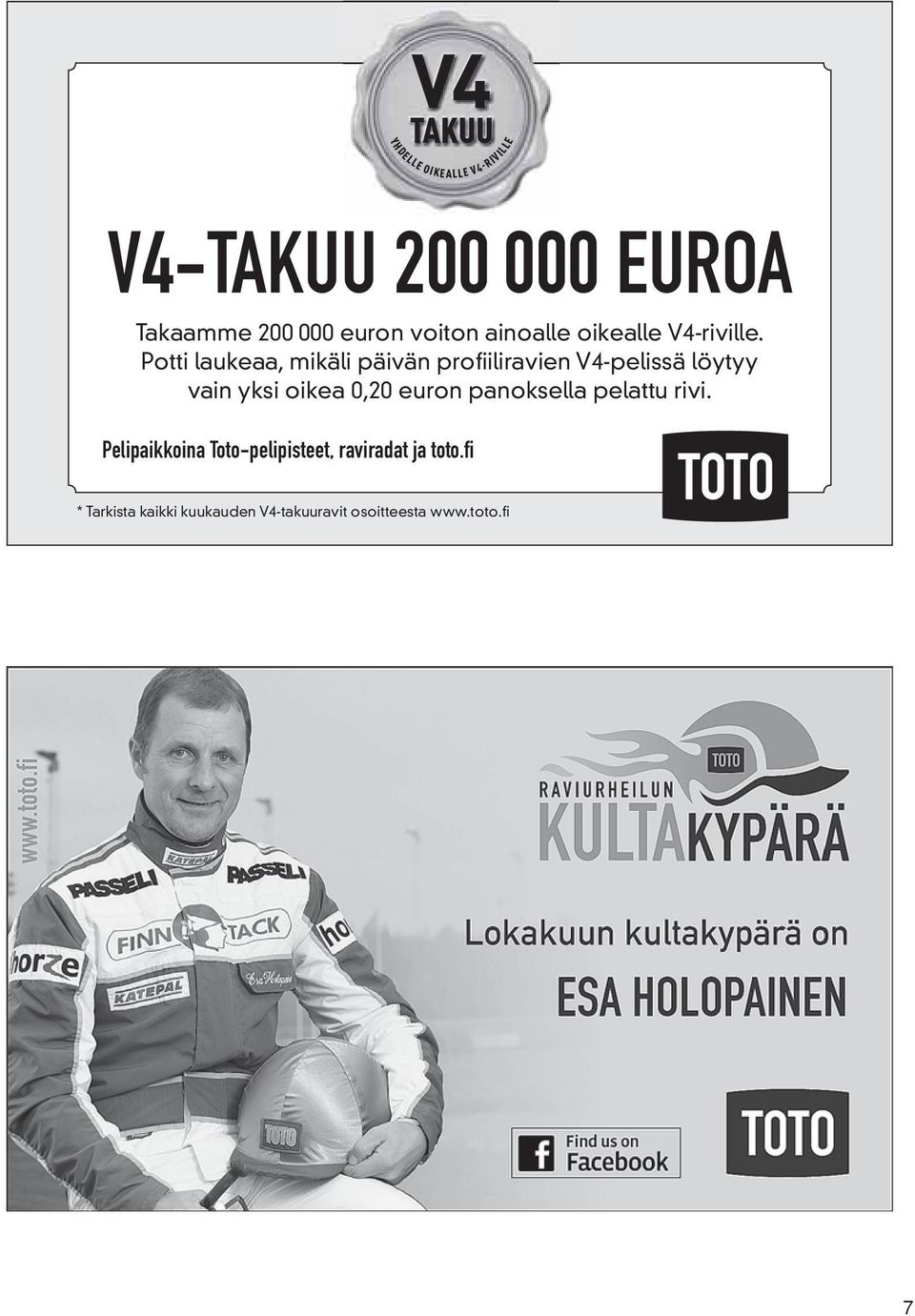 Potti laukeaa, mikäli päivän profiiliravien V4-pelissä löytyy vain yksi oikea 0,20