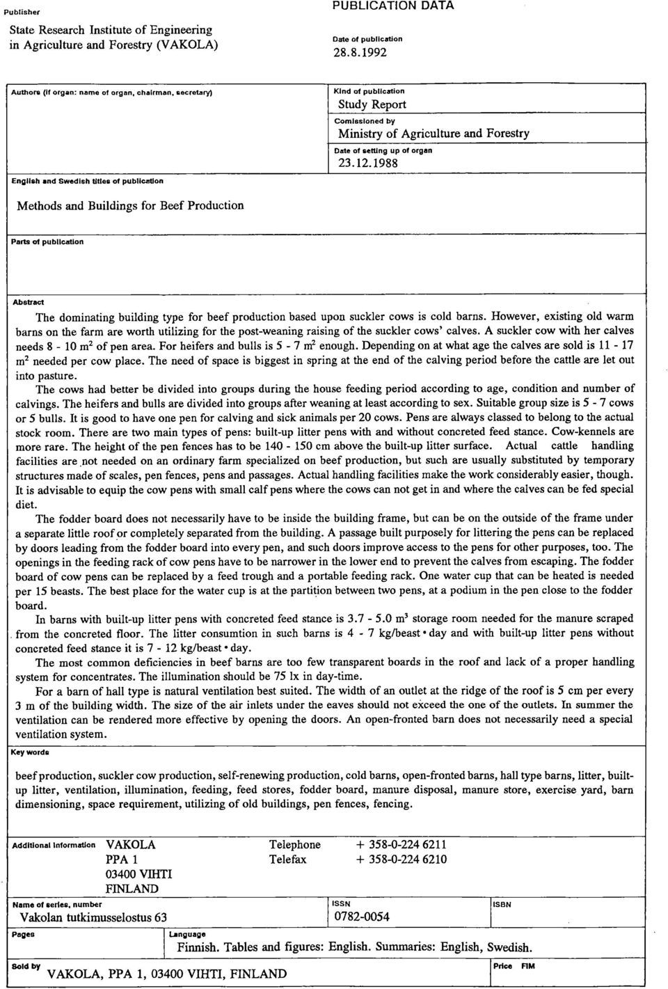 1988 English and Swedish litraa of publication Methods and Buildings for Beef Production Parts ot publication Abstract The dominating building type for beef production based upon suckler cows is cold