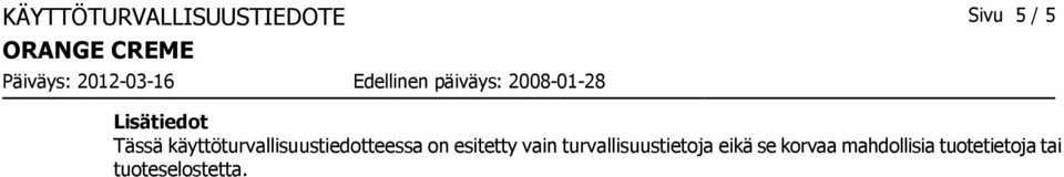 käyttöturvallisuustiedotteessa on esitetty