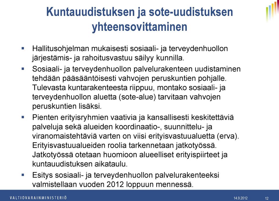 Tulevasta kuntarakenteesta riippuu, montako sosiaali- ja terveydenhuollon aluetta (sote-alue) tarvitaan vahvojen peruskuntien lisäksi.