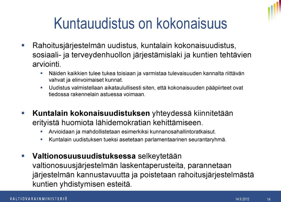 Uudistus valmistellaan aikataulullisesti siten, että kokonaisuuden pääpiirteet ovat tiedossa rakennelain astuessa voimaan.