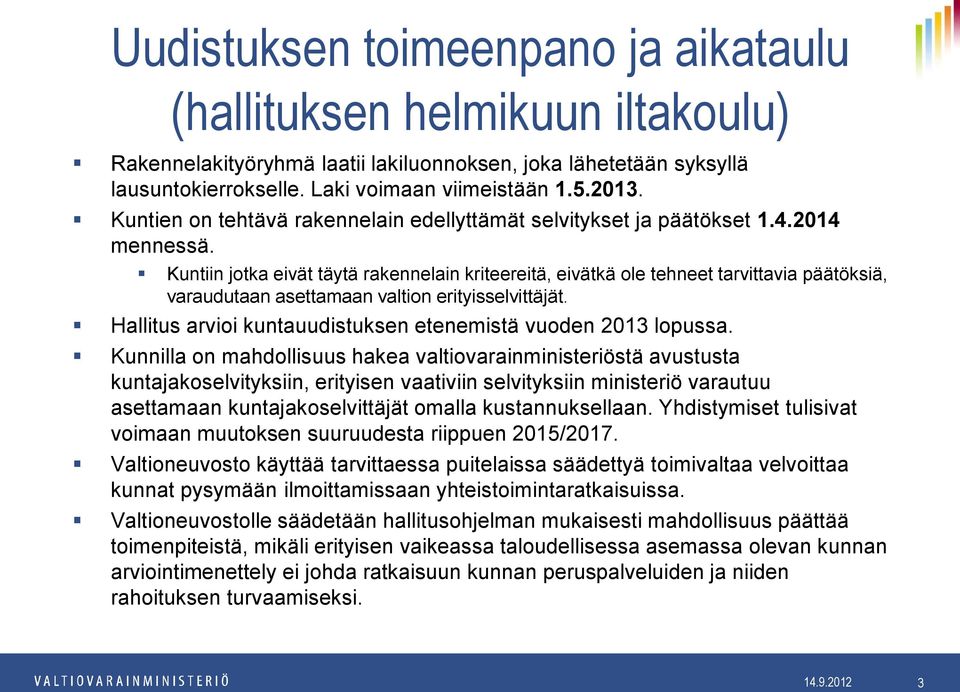 Kuntiin jotka eivät täytä rakennelain kriteereitä, eivätkä ole tehneet tarvittavia päätöksiä, varaudutaan asettamaan valtion erityisselvittäjät.