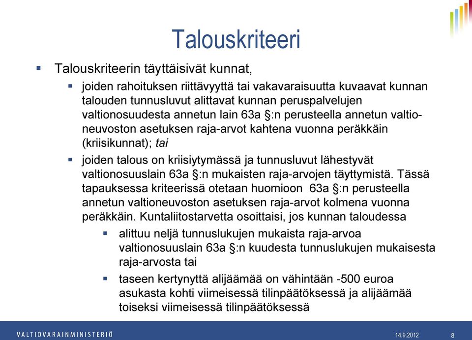 mukaisten raja-arvojen täyttymistä. Tässä tapauksessa kriteerissä otetaan huomioon 63a :n perusteella annetun valtioneuvoston asetuksen raja-arvot kolmena vuonna peräkkäin.