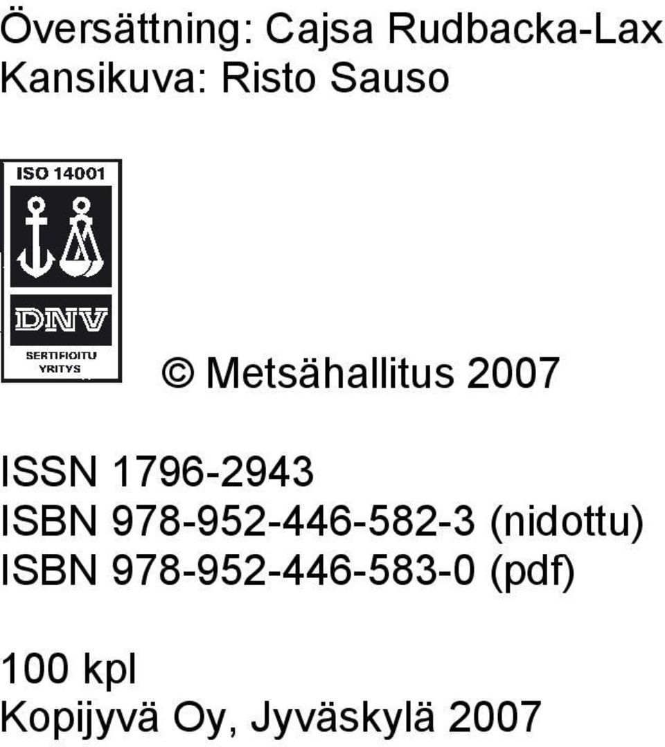 ISBN 978-952-446-582-3 (nidottu) ISBN