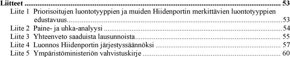 merkittävien luontotyyppien edustavuus...53 Liite 2 Paine- ja uhka-analyysi.