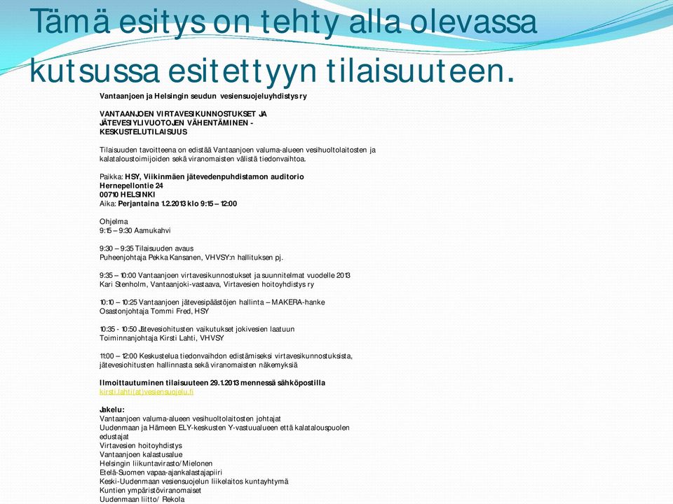 tehty alla olevassa kutsussa esitettyyn tilaisuuteen.