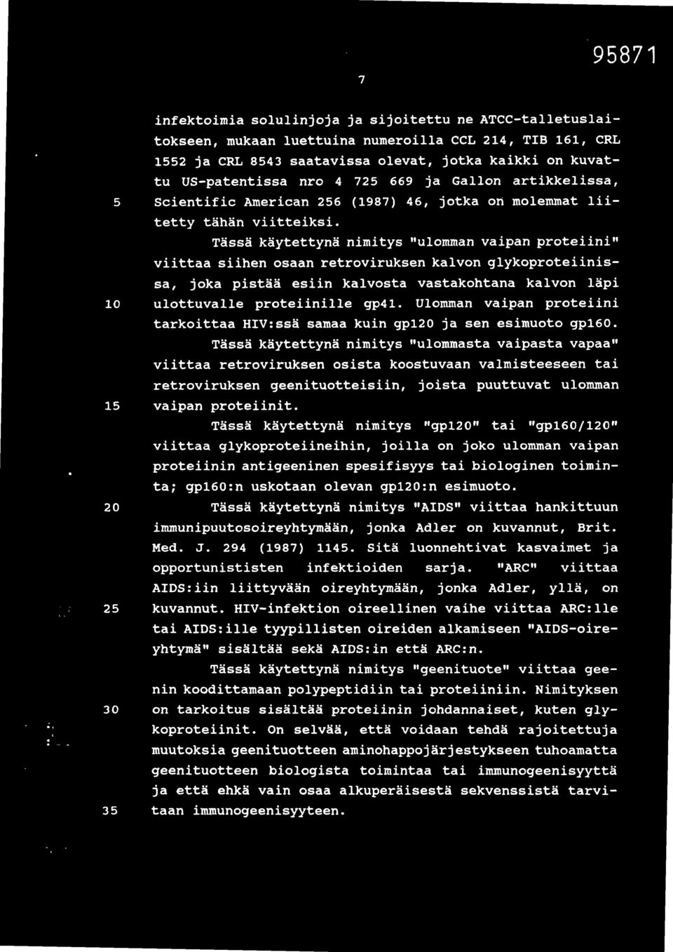 Tässä käytettynä nimitys "ulomman vaipan proteiini" viittaa siihen osaan retroviruksen kalvon glykoproteiinissa, joka pistää esiin kalvosta vastakohtana kalvon läpi 10 ulottuvalle proteiinille gp41.