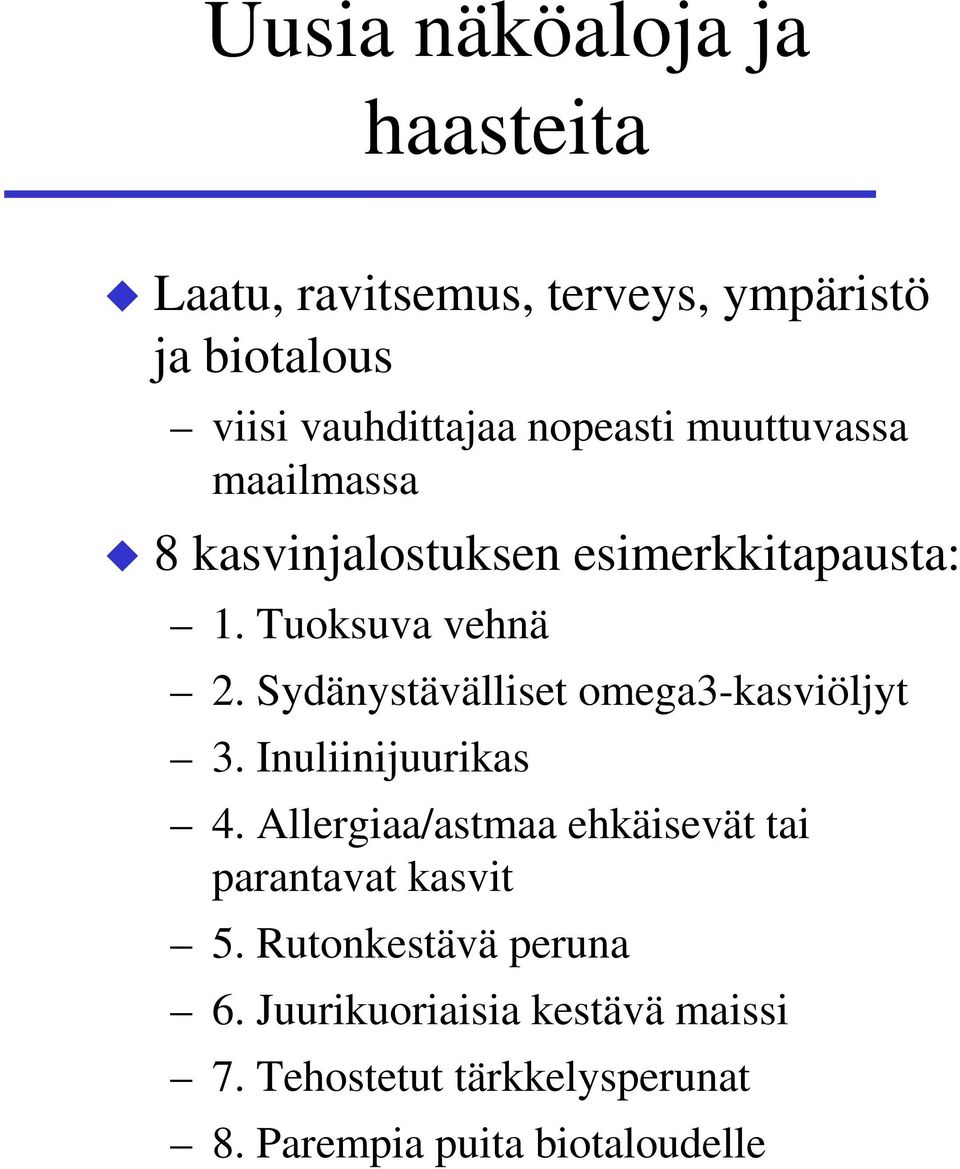 Sydänystävälliset omega3-kasviöljyt 3. Inuliinijuurikas 4.