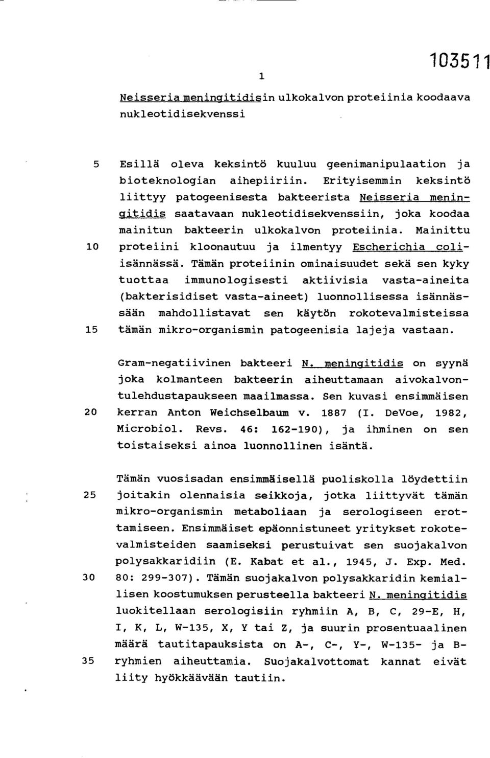 Mainittu 10 proteiini kloonautuu ja ilmentyy Escherichia coliisännässä.