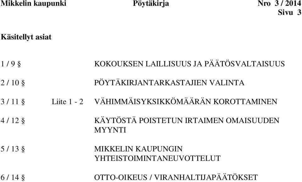 VÄHIMMÄISYKSIKKÖMÄÄRÄN KOROTTAMINEN 4 / 12 KÄYTÖSTÄ POISTETUN IRTAIMEN OMAISUUDEN