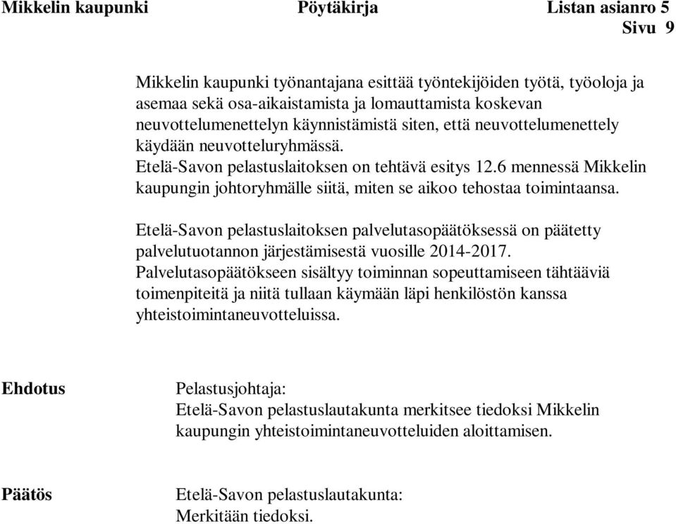 6 mennessä Mikkelin kaupungin johtoryhmälle siitä, miten se aikoo tehostaa toimintaansa.