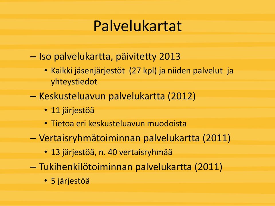 Tietoa eri keskusteluavun muodoista Vertaisryhmätoiminnan palvelukartta (2011) 13