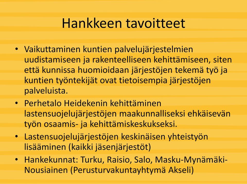 Perhetalo Heidekenin kehittäminen lastensuojelujärjestöjen maakunnalliseksi ehkäisevän työn osaamis- ja kehittämiskeskukseksi.