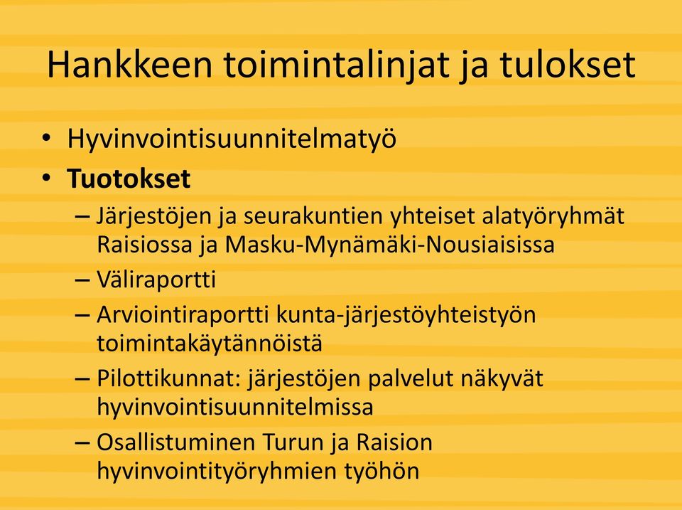 Arviointiraportti kunta-järjestöyhteistyön toimintakäytännöistä Pilottikunnat: järjestöjen