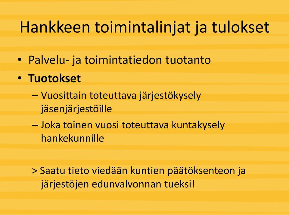 jäsenjärjestöille Joka toinen vuosi toteuttava kuntakysely