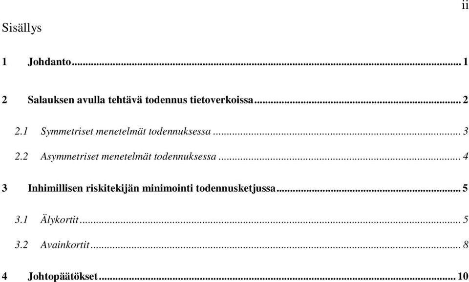 1 Symmetriset menetelmät todennuksessa... 3 2.