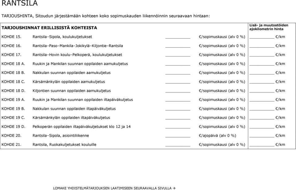 Rantsila Hovin koulu Pelkoperä, koulukuljetukset /sopimuskausi (alv 0 %) /km KOHDE 18 A. Ruukin ja Mankilan suunnan oppilaiden aamukuljetus /sopimuskausi (alv 0 %) /km KOHDE 18 B.