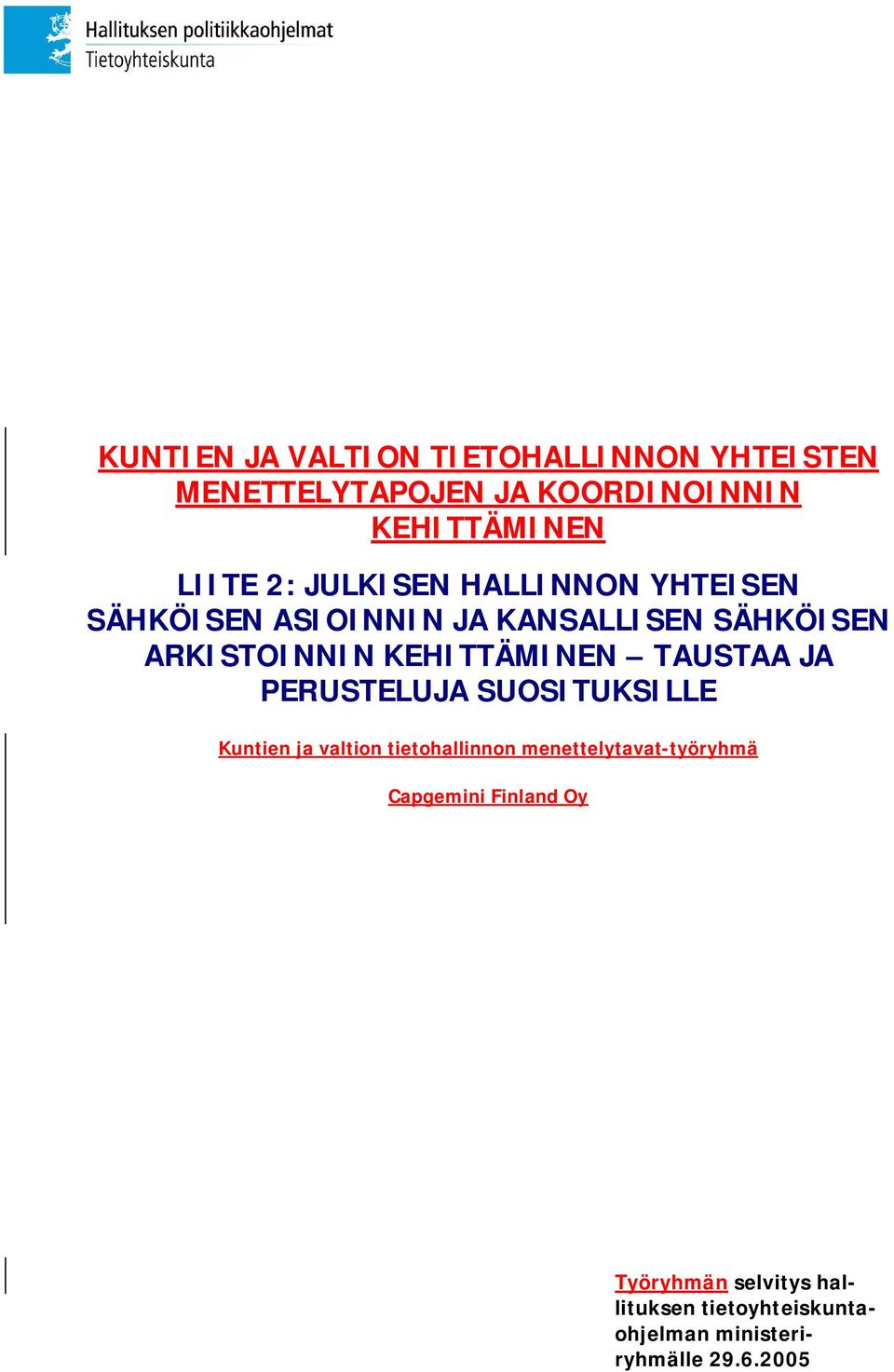 TAUSTAA JA PERUSTELUJA SUOSITUKSILLE Kuntien ja valtion tietohallinnon menettelytavat-työryhmä