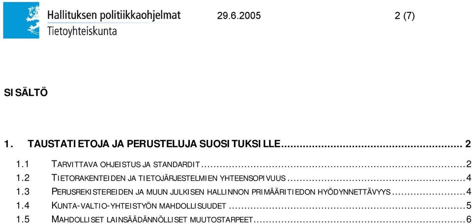 2 TIETORAKENTEIDEN JA TIETOJÄRJESTELMIEN YHTEENSOPIVUUS...4 1.