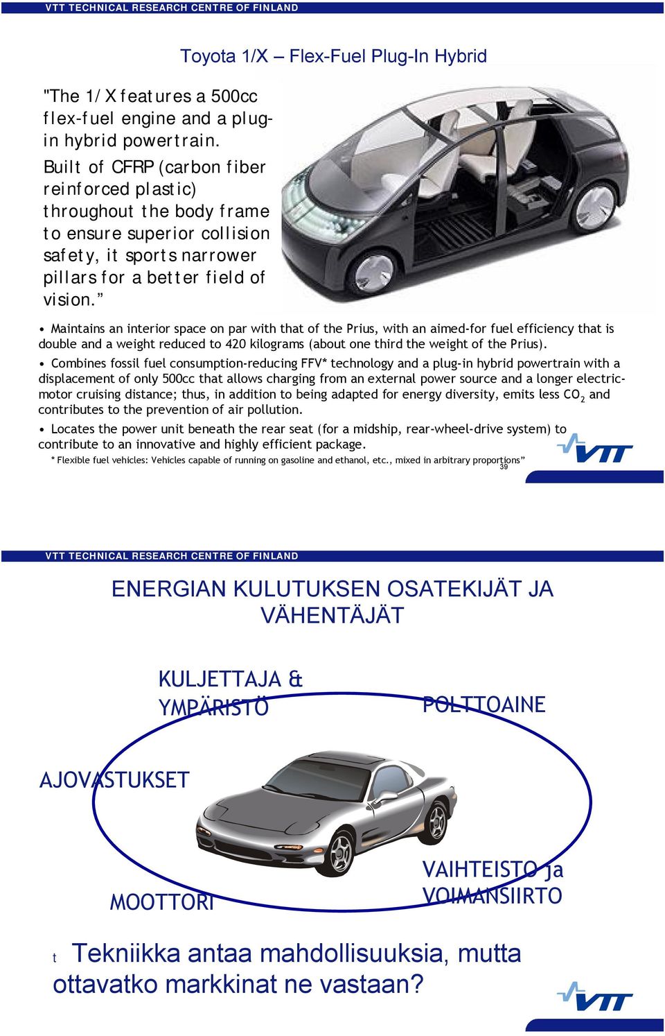 " throughout the body frame to ensure superior collision safety, it sports narrower pillars for a better field of vision.