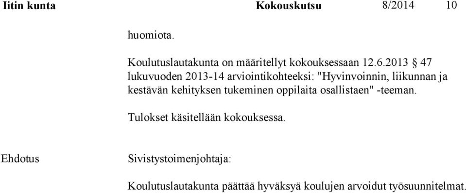 2013 47 lukuvuoden 2013-14 arviointikohteeksi: "Hyvinvoinnin, liikunnan ja