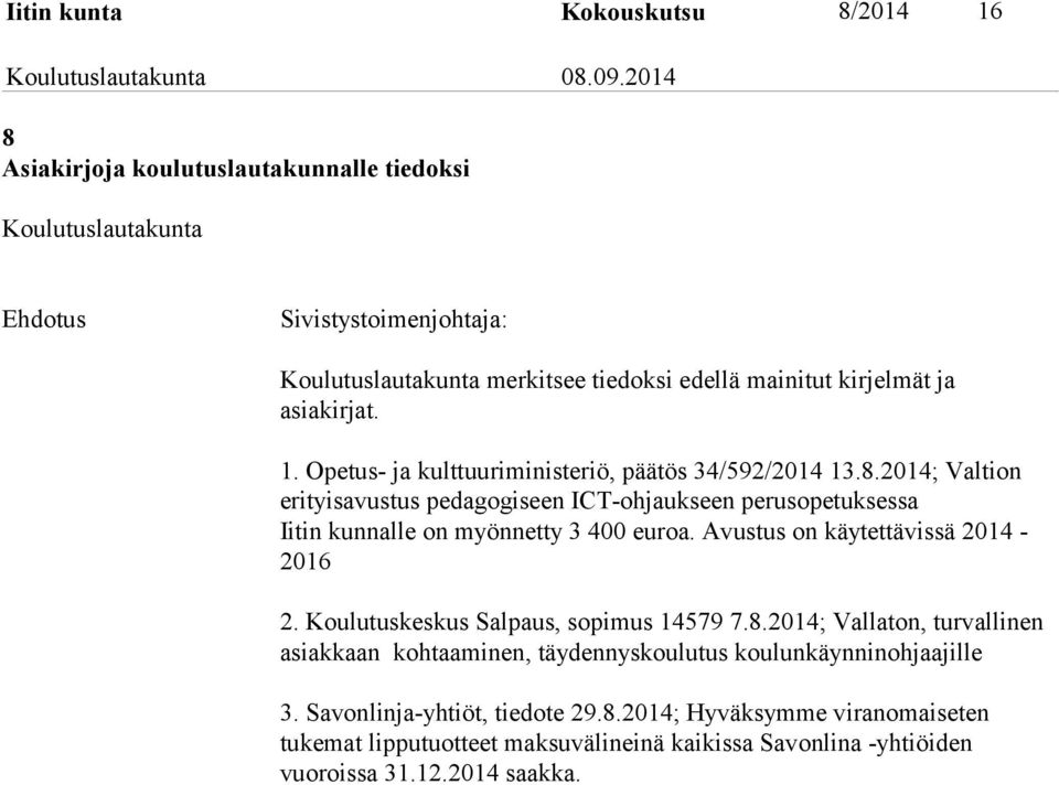 Koulutuskeskus Salpaus, sopimus 14579 7.8.2014; Vallaton, turvallinen asiakkaan kohtaaminen, täydennyskoulutus koulunkäynninohjaajille 3.