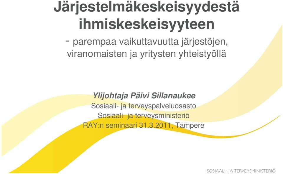 yhteistyöllä Ylijohtaja Päivi Sillanaukee Sosiaali- ja